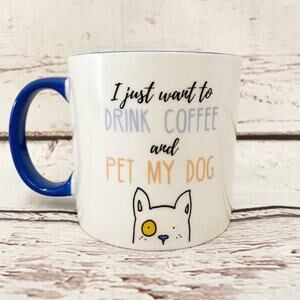 I Just Want To Drink Coffee and Pet My Dog Coffee Mug